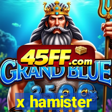 x hamister
